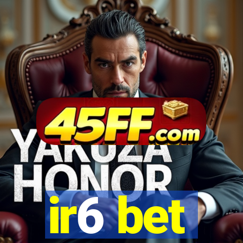 ir6 bet